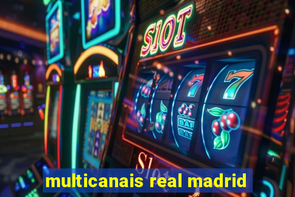 multicanais real madrid